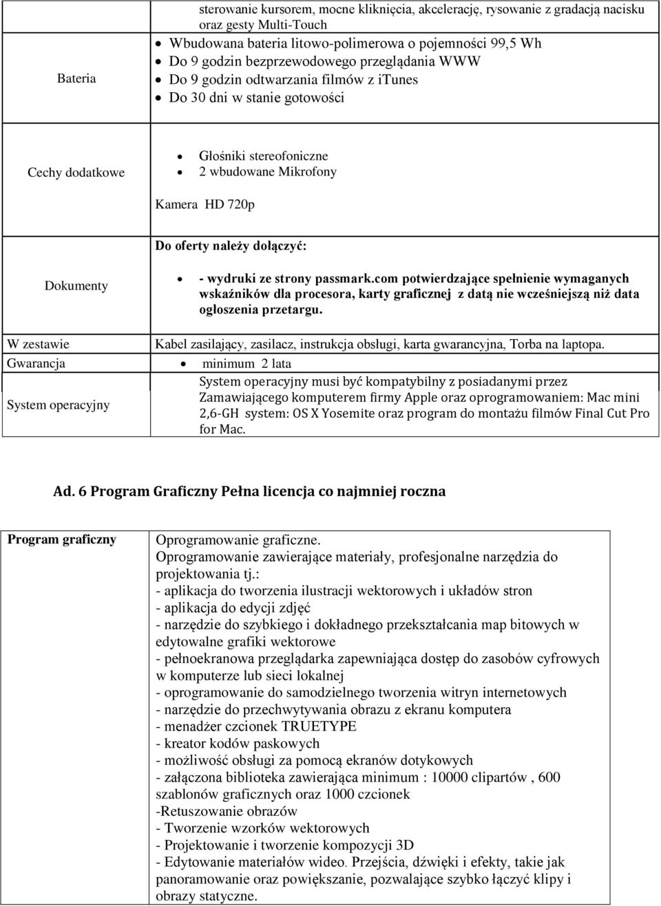 - wydruki ze strony passmark.com potwierdzające spełnienie wymaganych wskaźników dla procesora, karty graficznej z datą nie wcześniejszą niż data ogłoszenia przetargu.