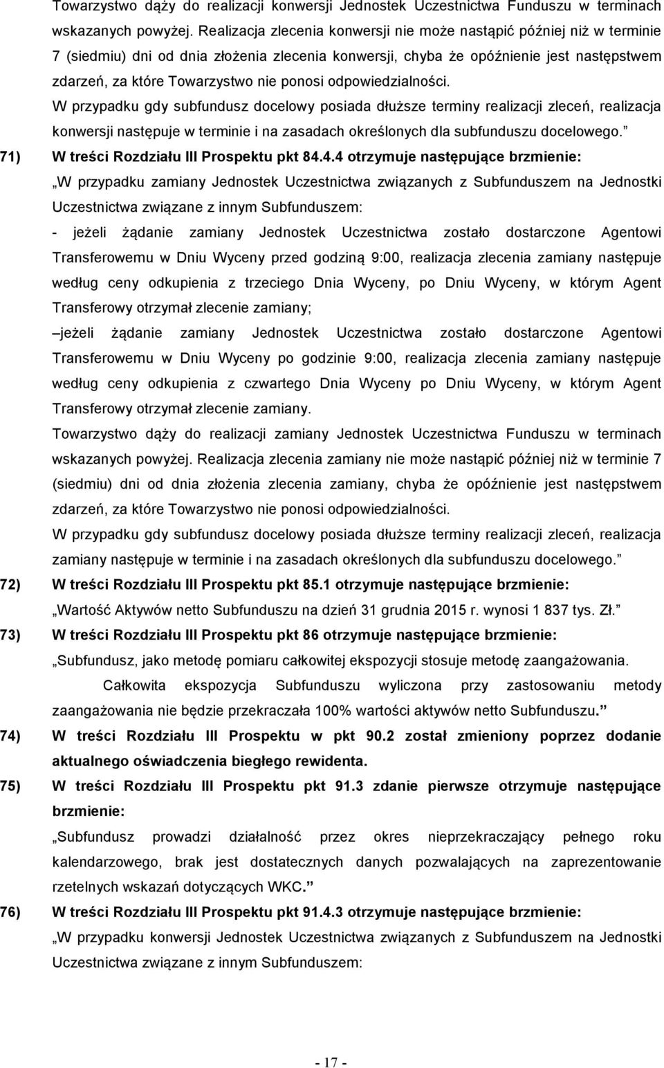 zasadach określonych dla subfunduszu docelowego. 71) W treści Rozdziału III Prospektu pkt 84.