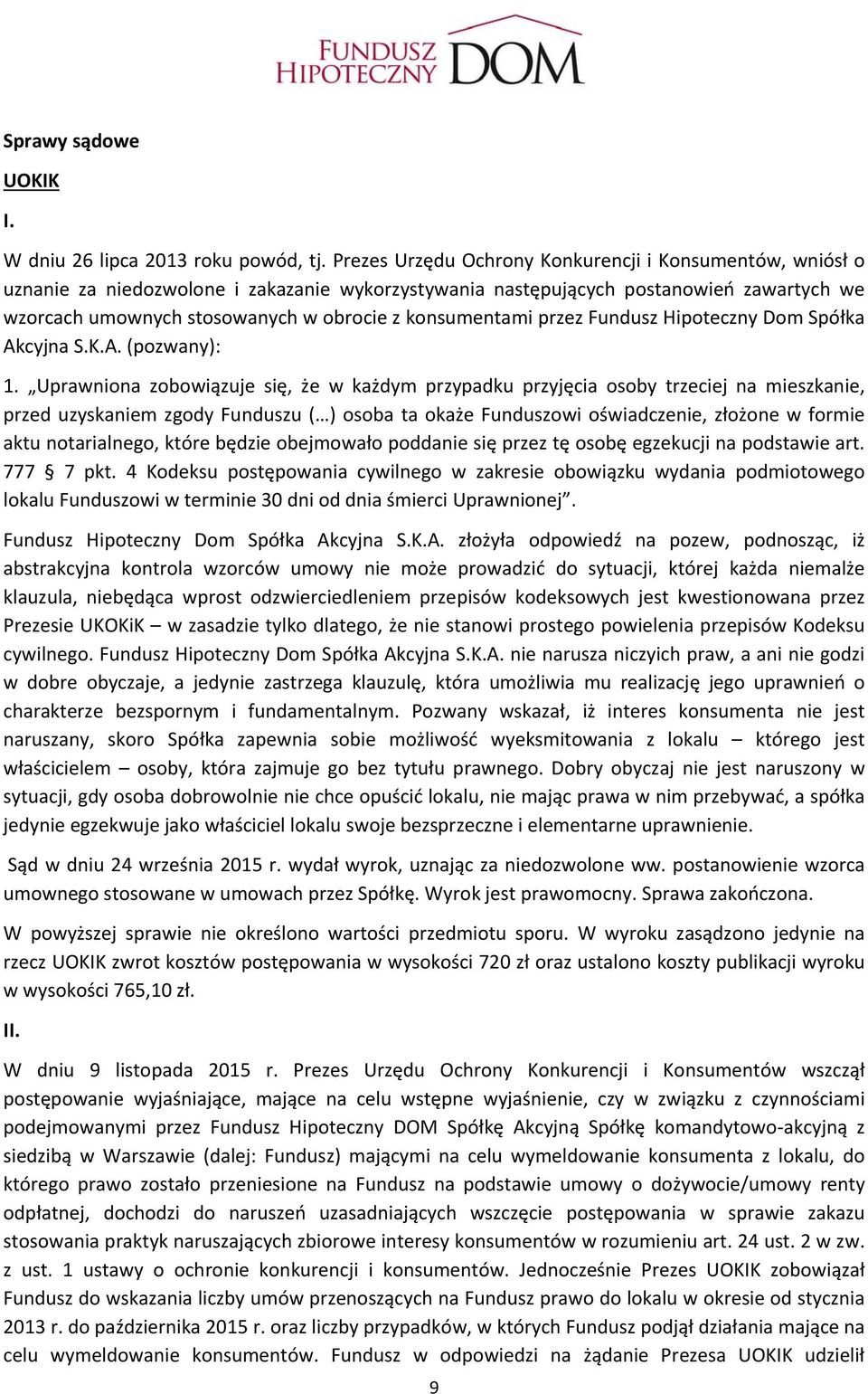 konsumentami przez Fundusz Hipoteczny Dom Spółka Akcyjna S.K.A. (pozwany): 1.
