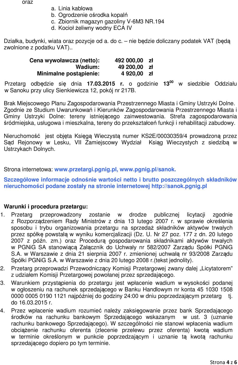 2015 r. o godzinie 13 00 w Sanoku przy ulicy Sienkiewicza 12, pokój nr 217B. w siedzibie Oddziału Brak Miejscowego Planu Zagospodarowania Przestrzennego Miasta i Gminy Ustrzyki Dolne.