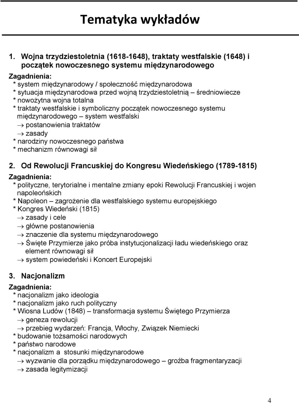 wojną trzydziestoletnią średniowiecze * nowożytna wojna totalna * traktaty westfalskie i symboliczny początek nowoczesnego systemu międzynarodowego system westfalski postanowienia traktatów zasady *