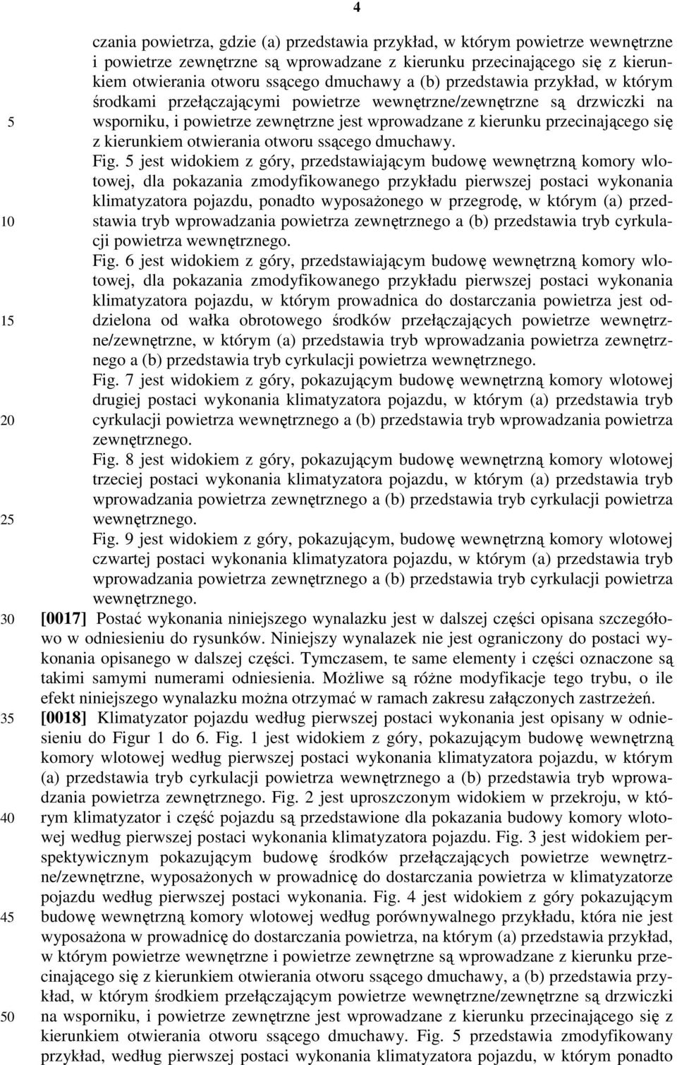 przecinającego się z kierunkiem otwierania otworu ssącego dmuchawy. Fig.