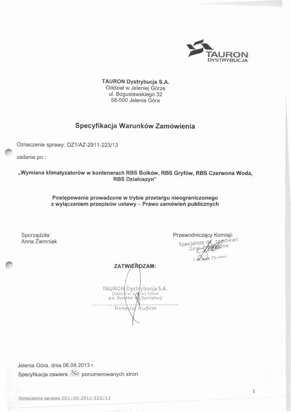 :,,wymiana klimatyzatorow w kontenerach RBS Bolkow, RBS Gryfow, RBS Czewona Woda, RBS Dziatoszyn" Postepowanie prowadzone w trybie przetargu nieograniczonego