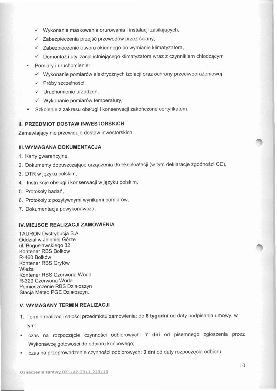 urzqdzen, J Wykonanie pomiarow temperatury, Szkolenie z zakresu obslugi i konserwacji zakonczone certyfikatem. I!. PRZEDMIOT DOSTAW INWESTORSKICH Zamawiajqcy nie przewiduje dostaw inwestorskich III.