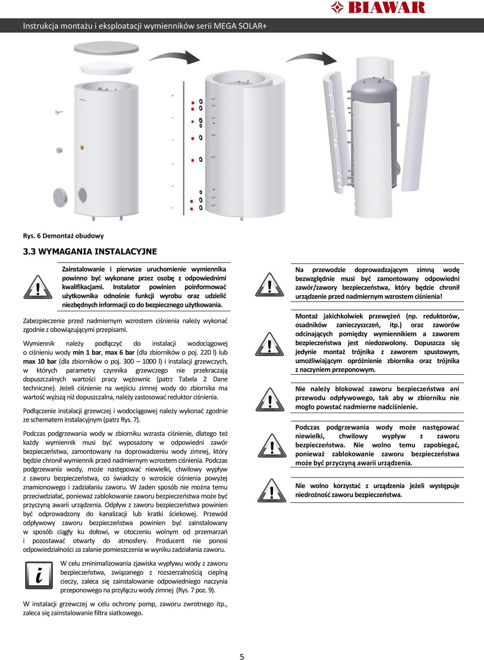 Zabezpieczenie przed nadmiernym wzrostem ciśnienia należy wykonać zgodnie z obowiązującymi przepisami.