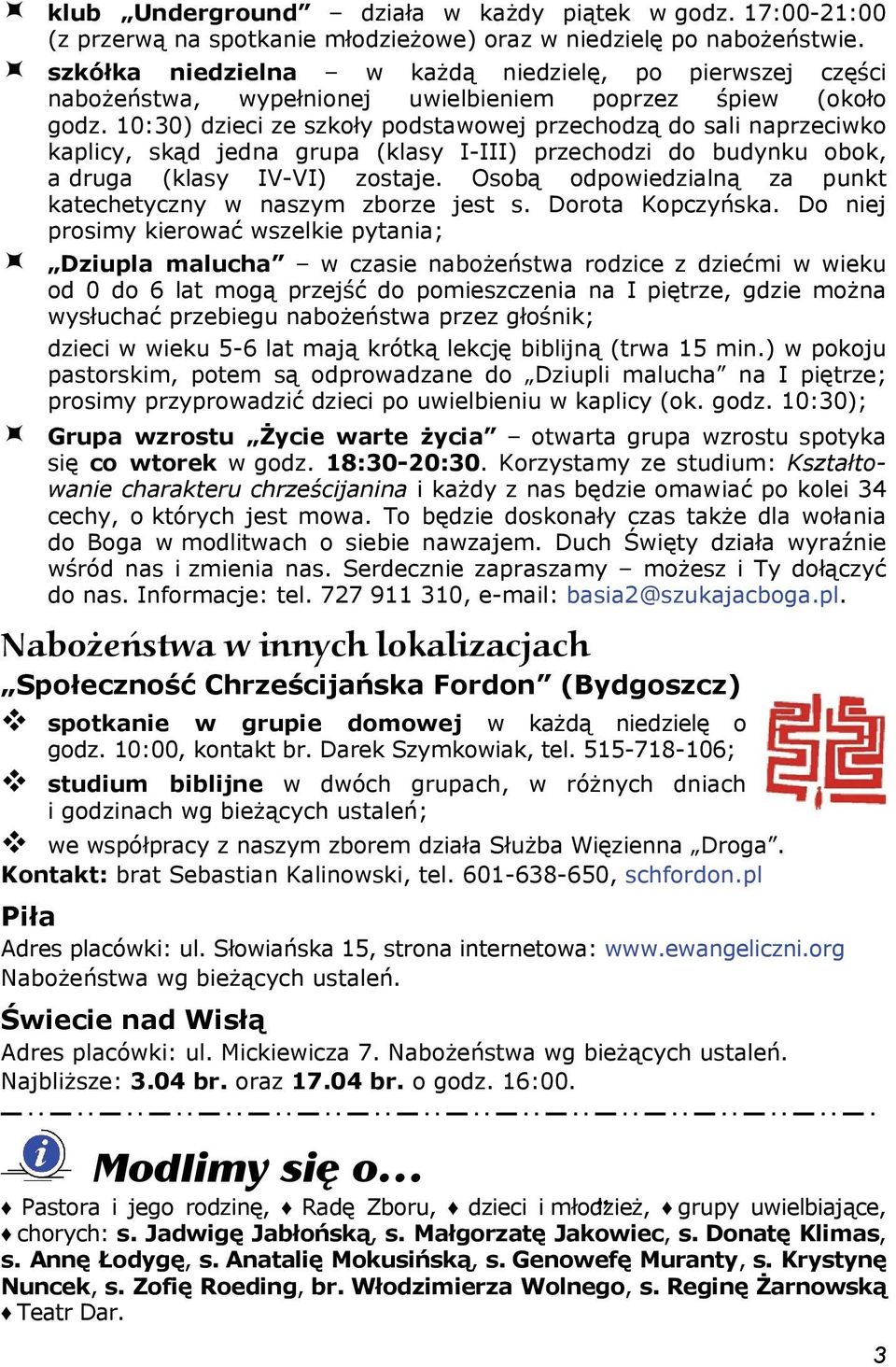 10:30) dzieci ze szkoły podstawowej przechodzą do sali naprzeciwko kaplicy, skąd jedna grupa (klasy I-III) przechodzi do budynku obok, a druga (klasy IV-VI) zostaje.