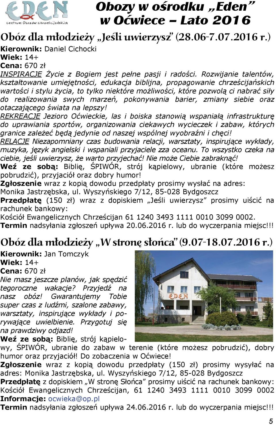 Rozwijanie talentów, kształtowanie umiejętności, edukacja biblijna, propagowanie chrześcijańskich wartości i stylu życia, to tylko niektóre możliwości, które pozwolą ci nabrać siły do realizowania