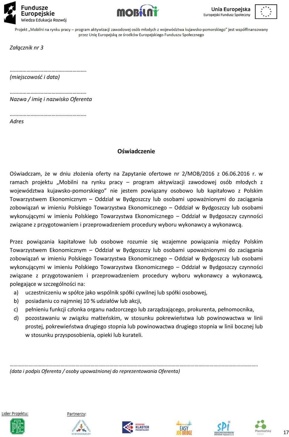 Oddział w Bydgoszczy lub osobami upoważnionymi do zaciągania zobowiązań w imieniu Polskiego Towarzystwa Ekonomicznego Oddział w Bydgoszczy lub osobami wykonującymi w imieniu Polskiego Towarzystwa