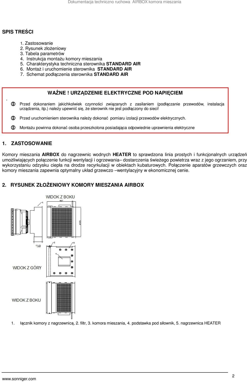 i Przed dokonaniem jakichkolwiek czynności związanych z zasilaniem (podłączanie przewodów, instalacja urządzenia, itp.) należy upewnić się, że sterownik nie jest podłączony do sieci!