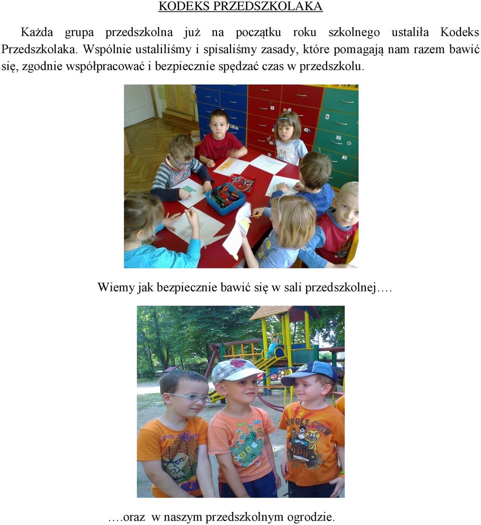Wspólnie ustaliliśmy i spisaliśmy zasady, które pomagają nam razem bawić się, zgodnie