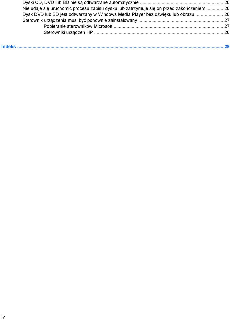 .. 26 Dysk DVD lub BD jest odtwarzany w Windows Media Player bez dźwięku lub obrazu.