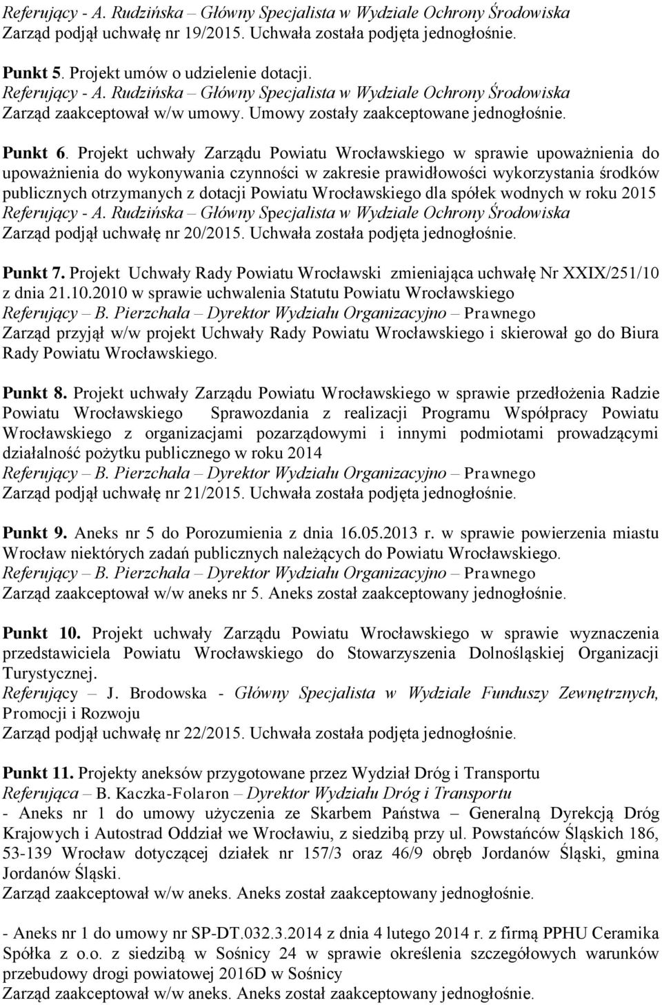 Projekt uchwały Zarządu Powiatu Wrocławskiego w sprawie upoważnienia do upoważnienia do wykonywania czynności w zakresie prawidłowości wykorzystania środków publicznych otrzymanych z dotacji Powiatu