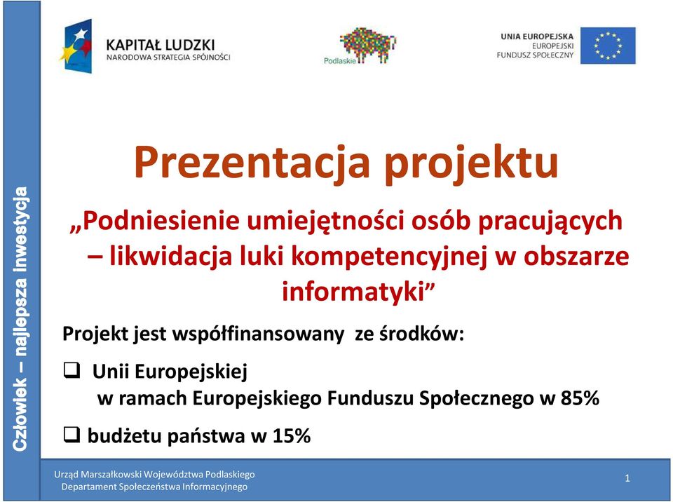 informatyki Projekt jest współfinansowany ze środków: Unii