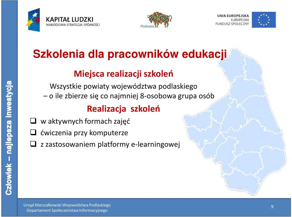 najmniej 8-osobowa grupa osób Realizacja szkoleń w aktywnych