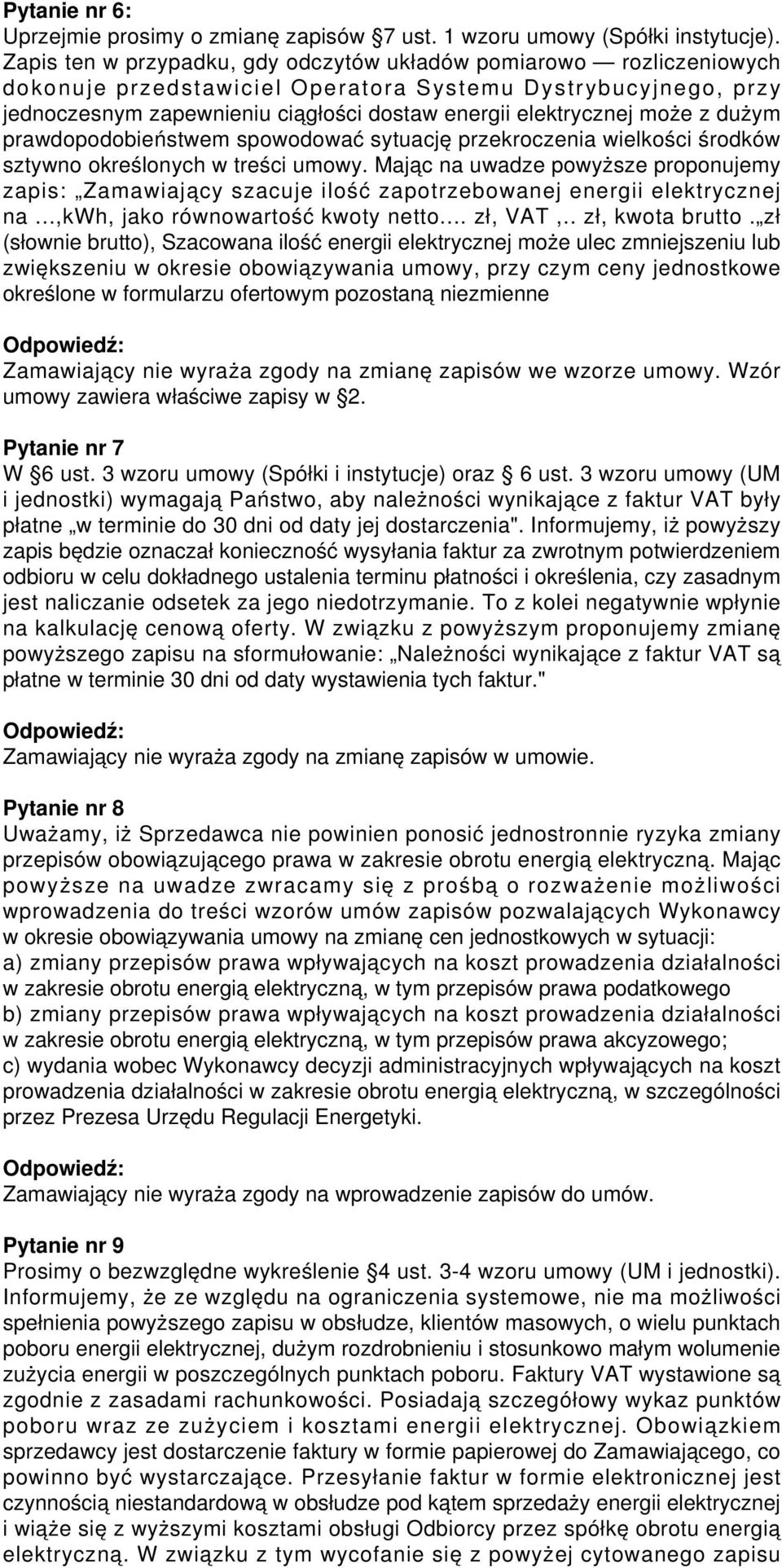 może z dużym prawdopodobieństwem spowodować sytuację przekroczenia wielkości środków sztywno określonych w treści umowy.