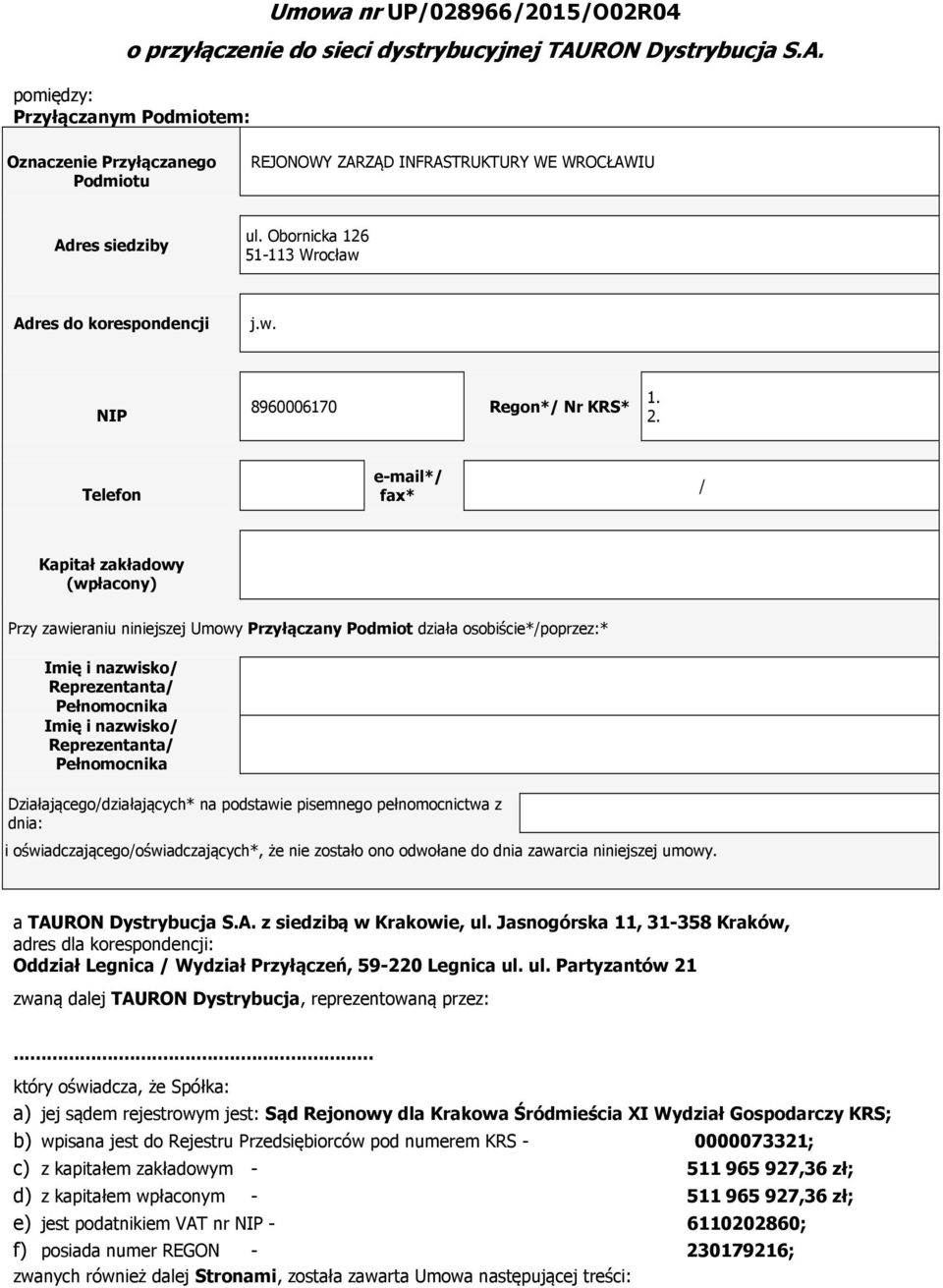 Obornicka 126 51-113 Wrocław Adres do korespondencji j.w. NIP 8960006170 Regon*/ Nr KRS* 1. 2.