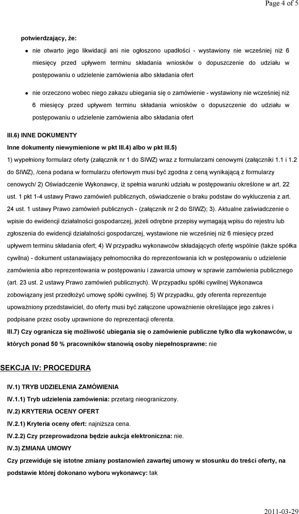 wniosków o dopuszczenie do udziału w postępowaniu o udzielenie zamówienia albo składania ofert III.6) INNE DOKUMENTY Inne dokumenty niewymienione w pkt III.4) albo w pkt III.