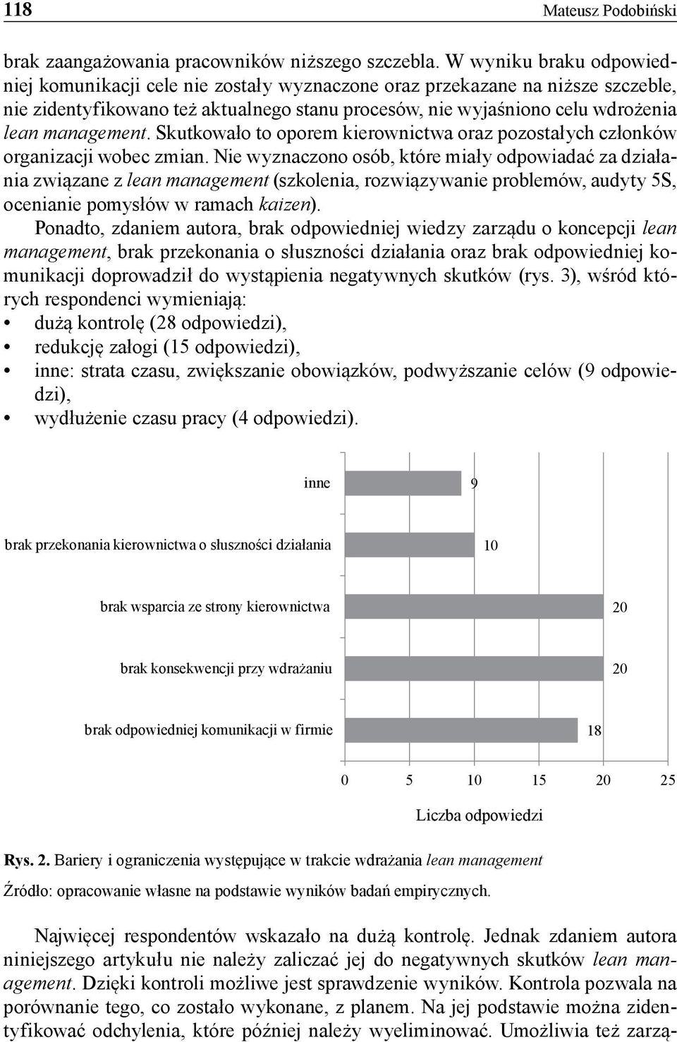 management. Skutkowało to oporem kierownictwa oraz pozostałych członków organizacji wobec zmian.