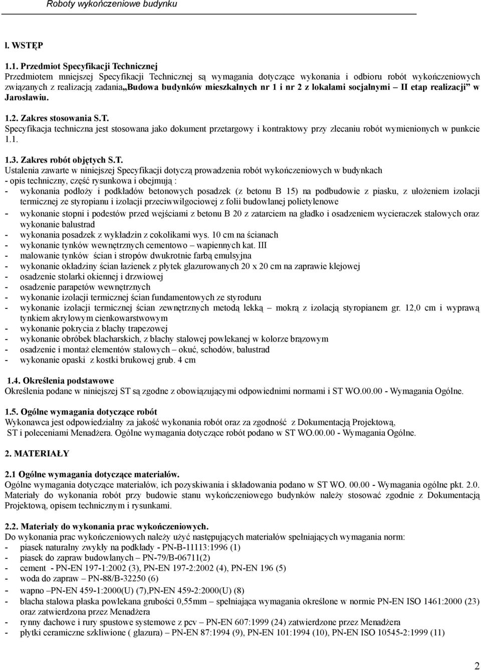 mieszkalnych nr 1 i nr 2 z lokalami socjalnymi II etap realizacji w Jarosławiu. 1.2. Zakres stosowania S.T.