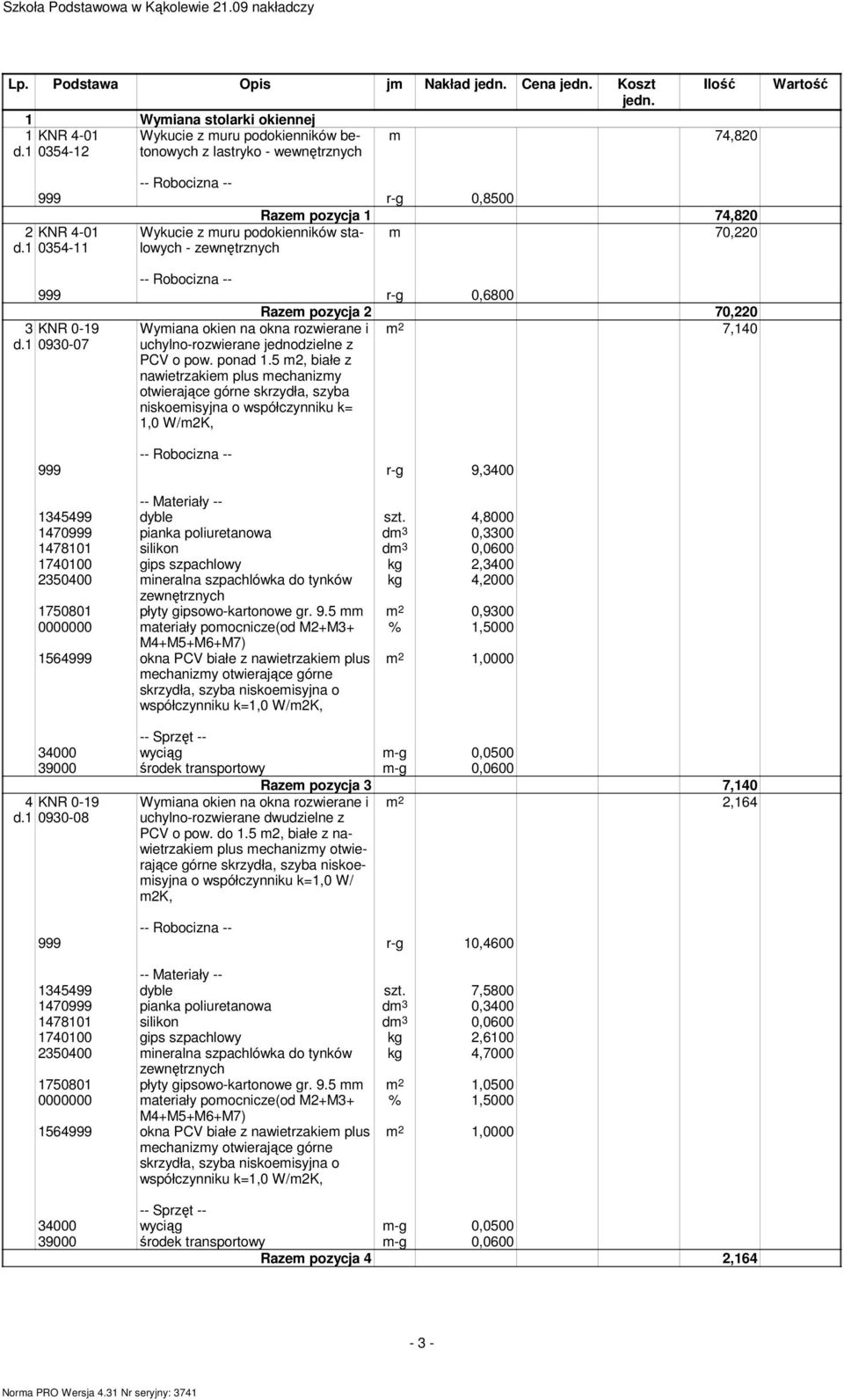 1 0930-07 Wymiana okien na okna rozwierane i uchylno-rozwierane jednodzielne z PCV o pow. ponad 1.