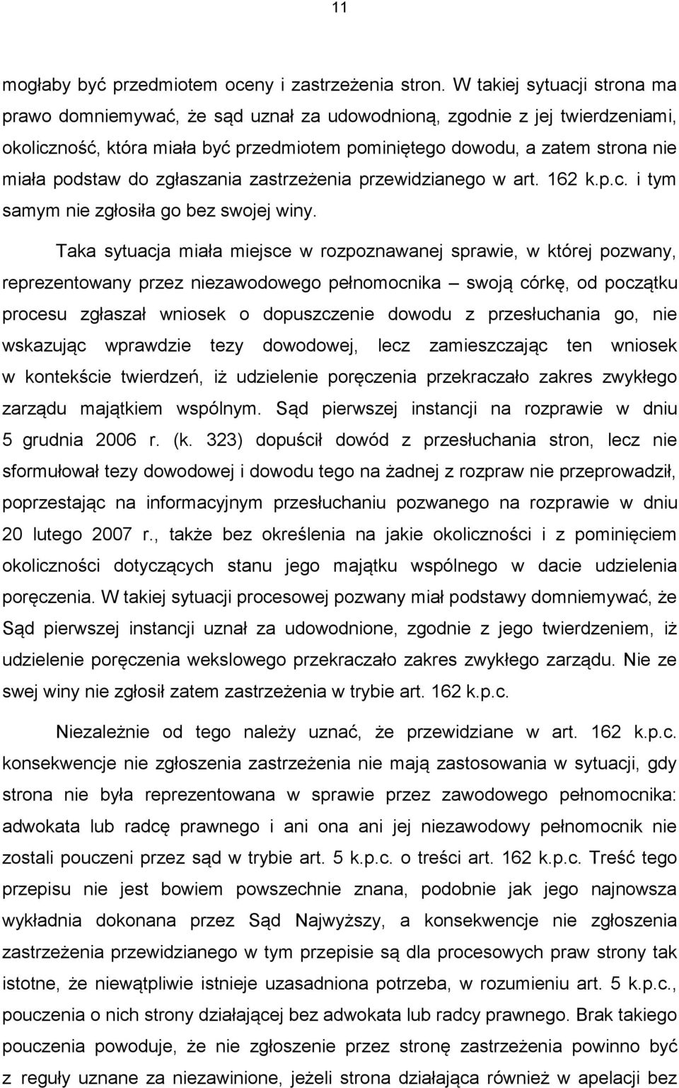 do zgłaszania zastrzeżenia przewidzianego w art. 162 k.p.c. i tym samym nie zgłosiła go bez swojej winy.