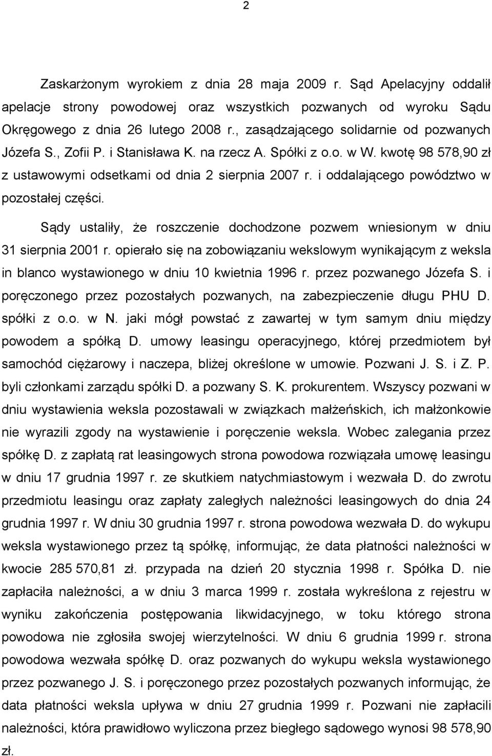 i oddalającego powództwo w pozostałej części. Sądy ustaliły, że roszczenie dochodzone pozwem wniesionym w dniu 31 sierpnia 2001 r.