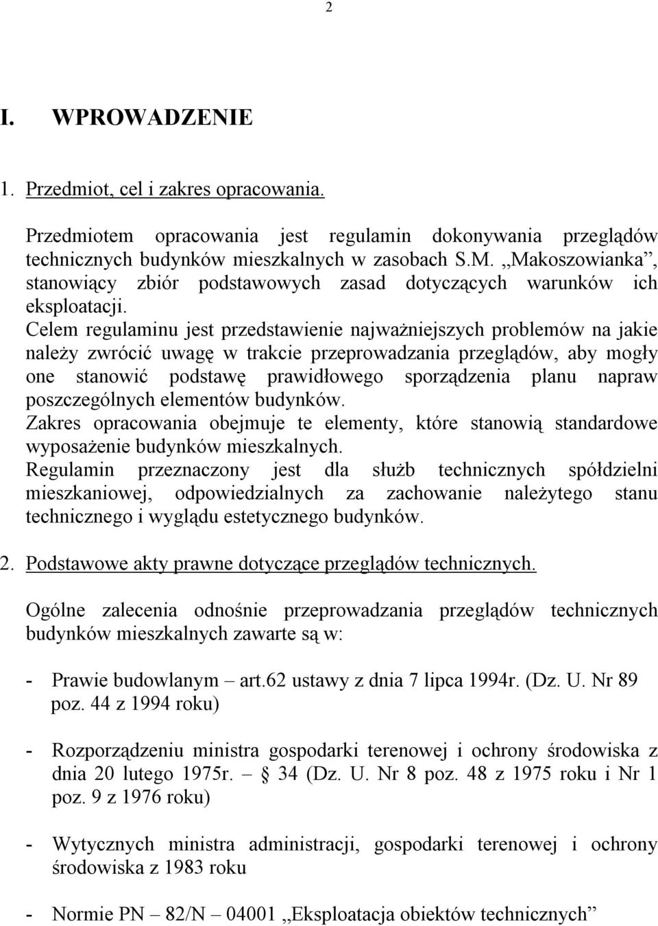 Celem regulaminu jest przedstawienie najważniejszych problemów na jakie należy zwrócić uwagę w trakcie przeprowadzania przeglądów, aby mogły one stanowić podstawę prawidłowego sporządzenia planu