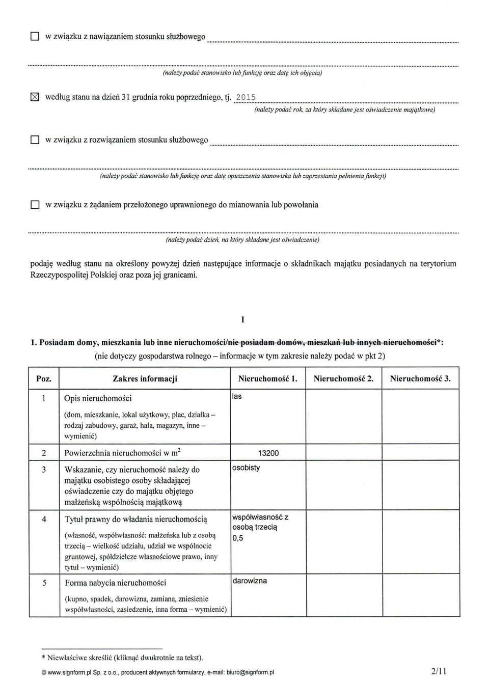 pełnienia funkcji) w związku z żądaniem przełożonego uprawnionego do mianowania lub powołania (nałeży podać dzień, na który składane jest oświadczenie) podaję według stanu na określony powyżej dzień