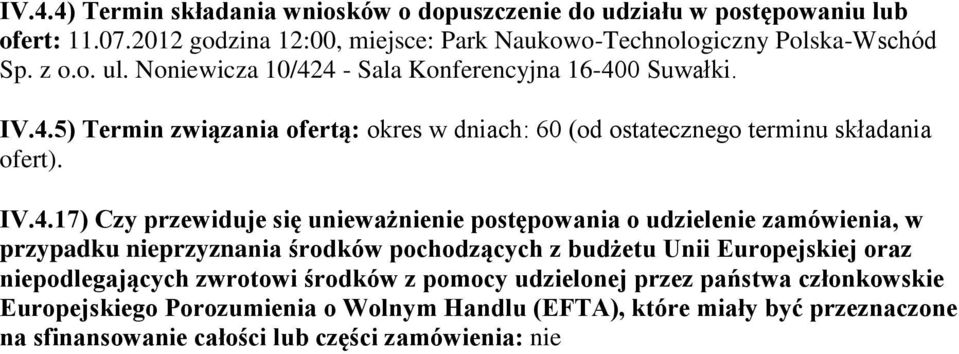 4 - Sala Konferencyjna 16-400 Suwałki. IV.4.5) Termin związania ofertą: okres w dniach: 60 (od ostatecznego terminu składania ofert). IV.4.17) Czy przewiduje się