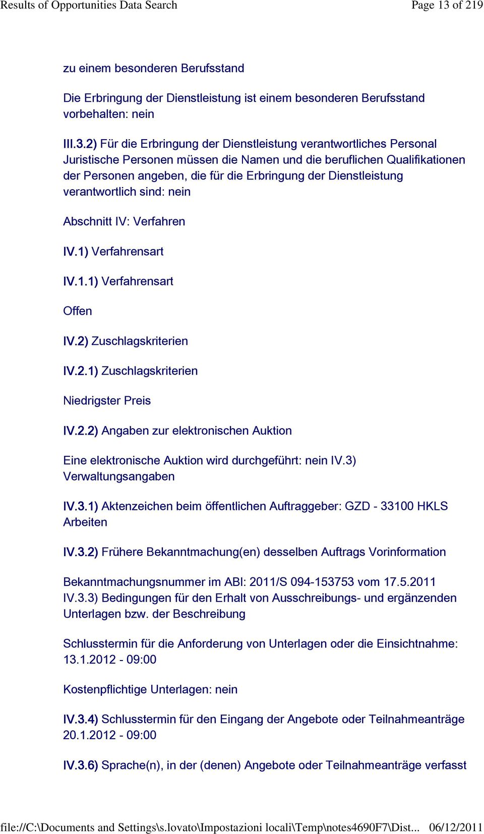 2) Für die Erbringung der Dienstleistung verantwortliches Personal Juristische Personen müssen die Namen und die beruflichen Qualifikationen der Personen angeben, die für die Erbringung der