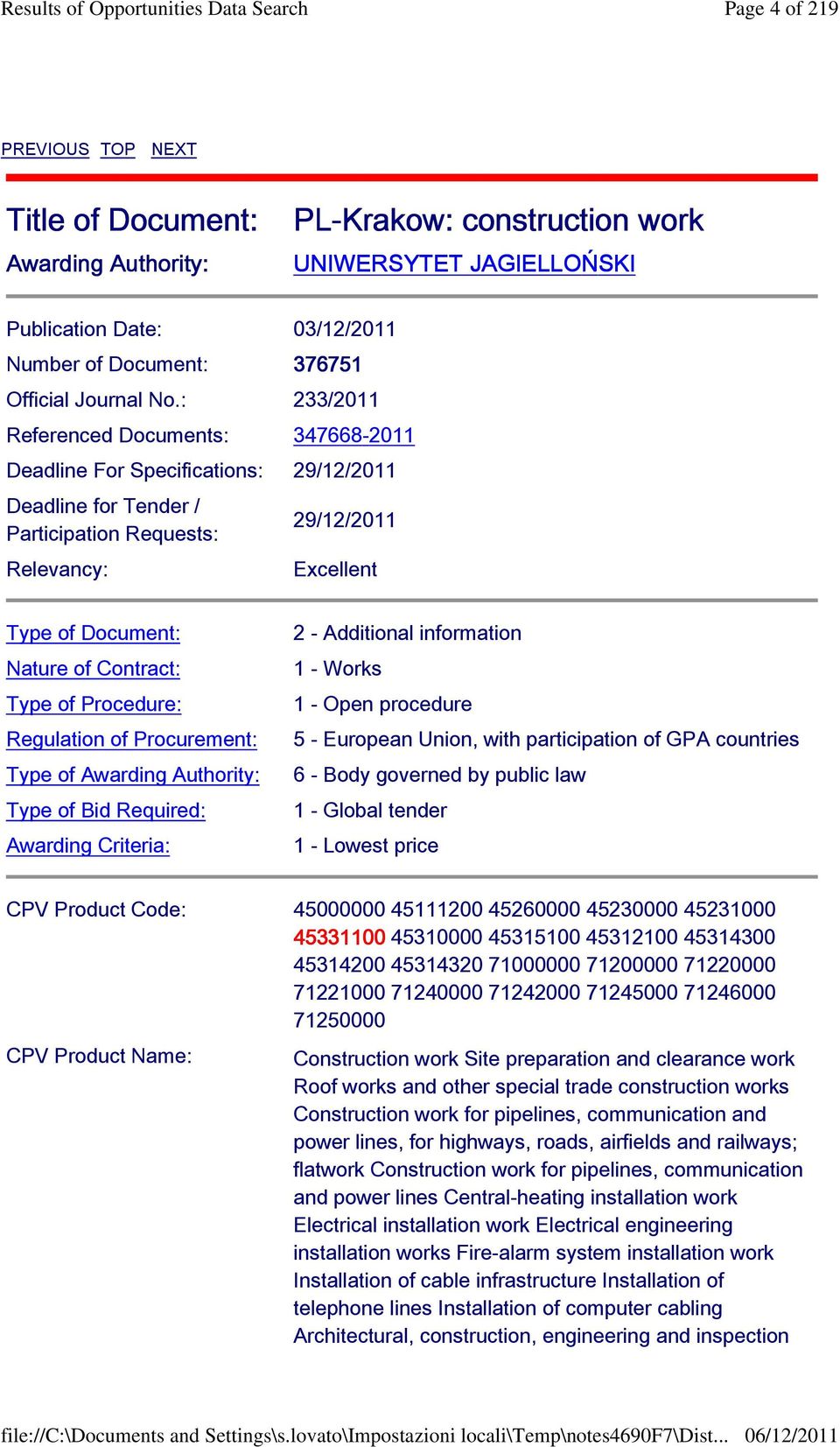 Contract: Type of Procedure: Regulation of Procurement: Type of Awarding Authority: Type of Bid Required: Awarding Criteria: 2 - Additional information 1 - Works 1 - Open procedure 5 - European
