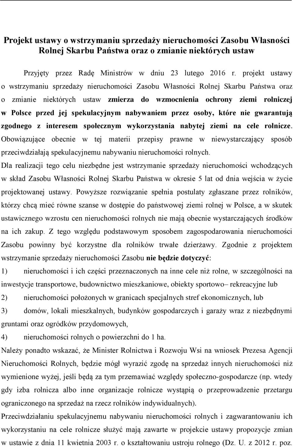 spekulacyjnym nabywaniem przez osoby, które nie gwarantują zgodnego z interesem społecznym wykorzystania nabytej ziemi na cele rolnicze.