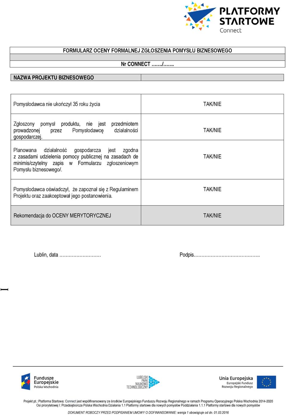 Planowana działalność gospodarcza jest zgodna z zasadami udzielenia pomocy publicznej na zasadach de minimis/czytelny zapis w Formularzu