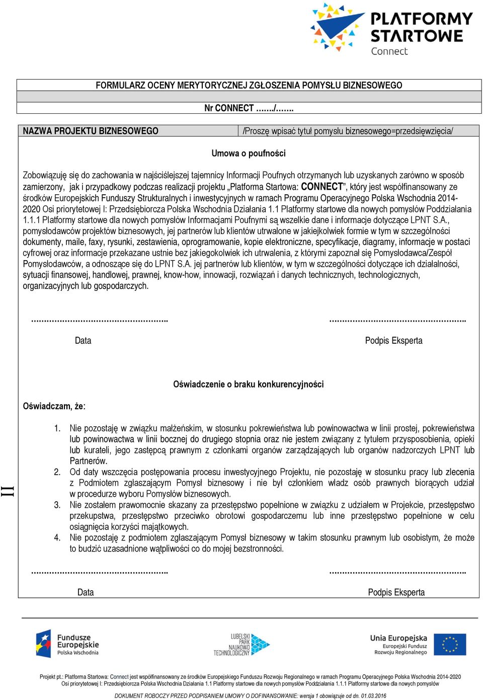 uzyskanych zarówno w sposób zamierzony, jak i przypadkowy podczas realizacji projektu Platforma Startowa: CONNECT, który jest współfinansowany ze środków Europejskich Funduszy Strukturalnych i