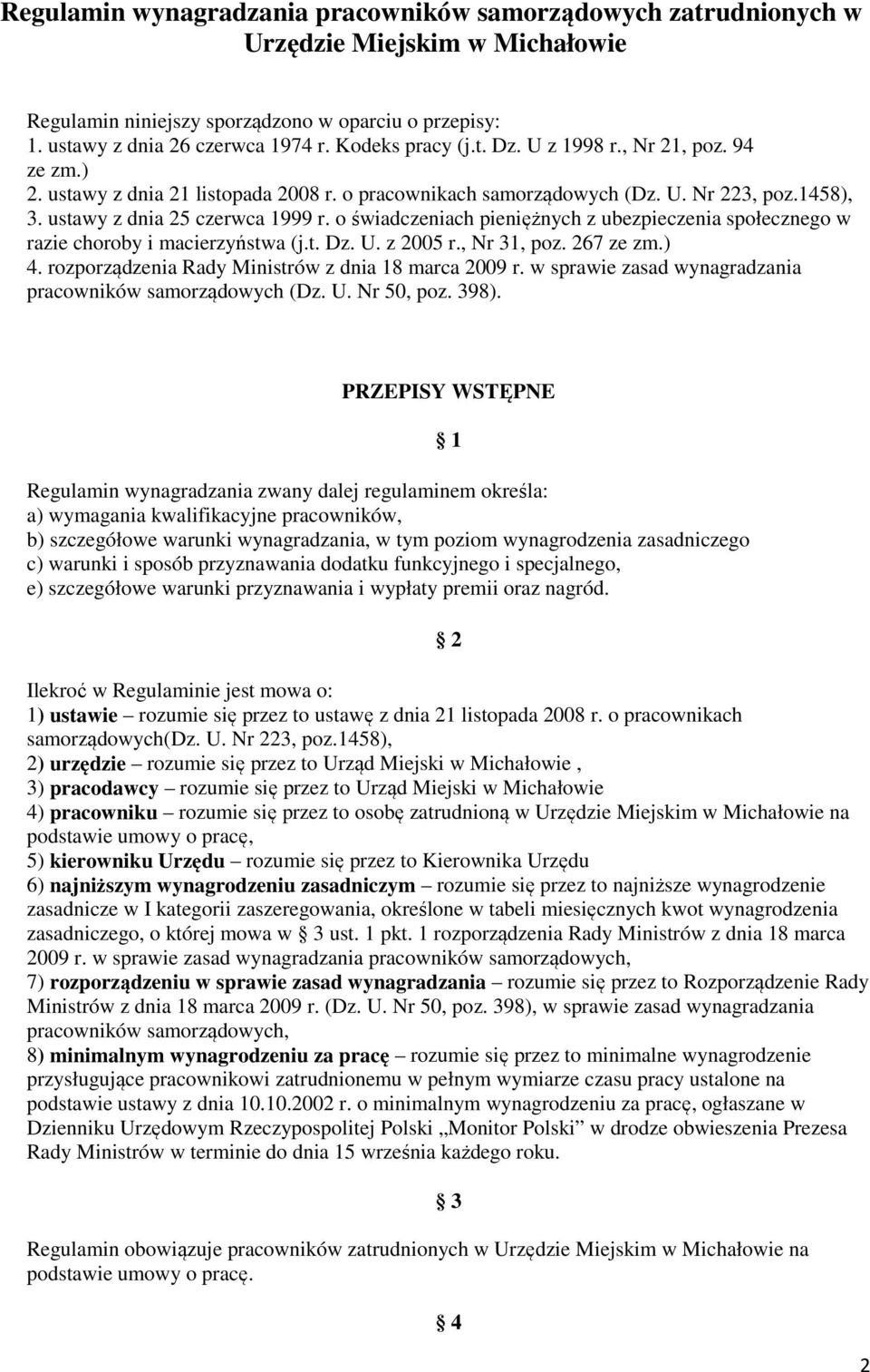 o świadczeniach pieniężnych z ubezpieczenia społecznego w razie choroby i macierzyństwa (j.t. Dz. U. z 2005 r., Nr 31, poz. 267 ze zm.) 4. rozporządzenia Rady Ministrów z dnia 18 marca 2009 r.