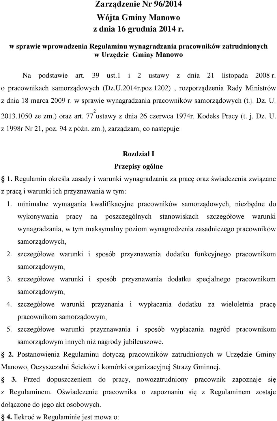 j. Dz. U. 2013.1050 ze zm.) oraz art. 77 2 ustawy z dnia 26 czerwca 1974r. Kodeks Pracy (t. j. Dz. U. z 1998r Nr 21, poz. 94 z późn. zm.), zarządzam, co następuje: Rozdział I Przepisy ogólne 1.