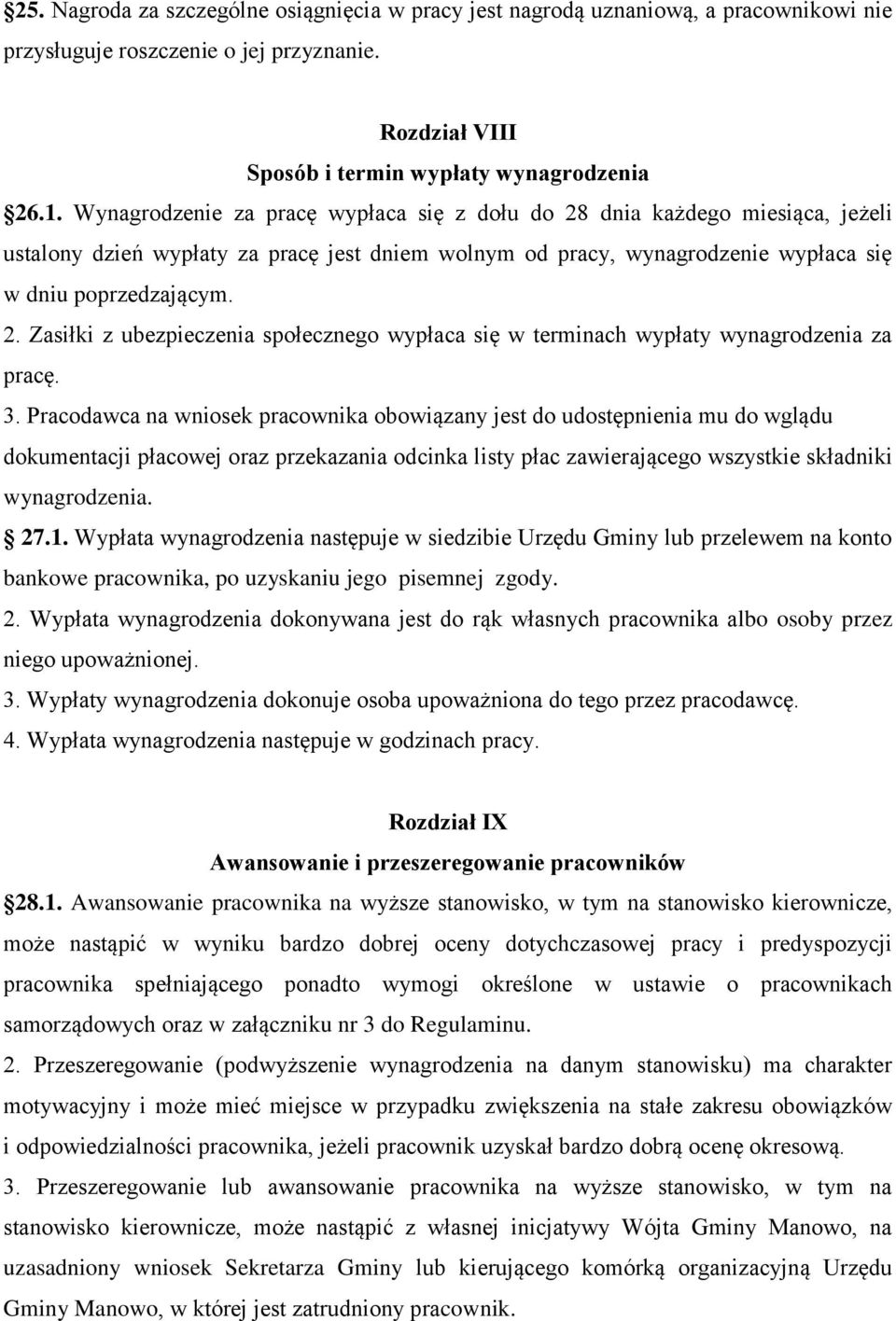 3. Pracodawca na wniosek pracownika obowiązany jest do udostępnienia mu do wglądu dokumentacji płacowej oraz przekazania odcinka listy płac zawierającego wszystkie składniki wynagrodzenia. 27.1.