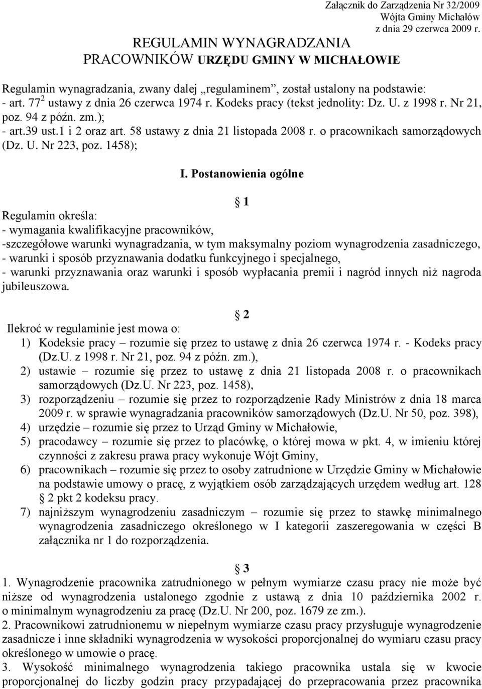 Kodeks pracy (tekst jednolity: Dz. U. z 1998 r. Nr 21, poz. 94 z późn. zm.); - art.39 ust.1 i 2 oraz art. 58 ustawy z dnia 21 listopada 2008 r. o pracownikach samorządowych (Dz. U. Nr 223, poz.