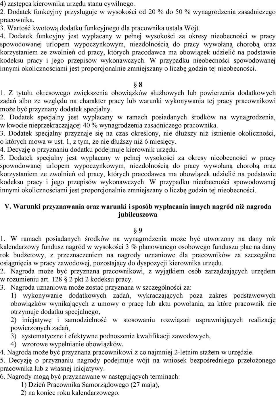 Dodatek funkcyjny jest wypłacany w pełnej wysokości za okresy nieobecności w pracy spowodowanej urlopem wypoczynkowym, niezdolnością do pracy wywołaną chorobą oraz korzystaniem ze zwolnień od pracy,