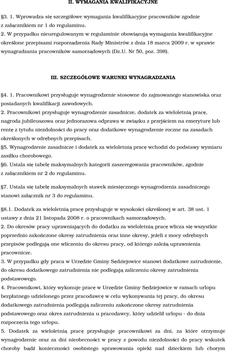 w sprawie wynagradzania pracowników samorządowych (Dz.U. Nr 50, poz. 398). III. SZCZEGÓŁOWE WARUNKI WYNAGRADZANIA 4. 1.