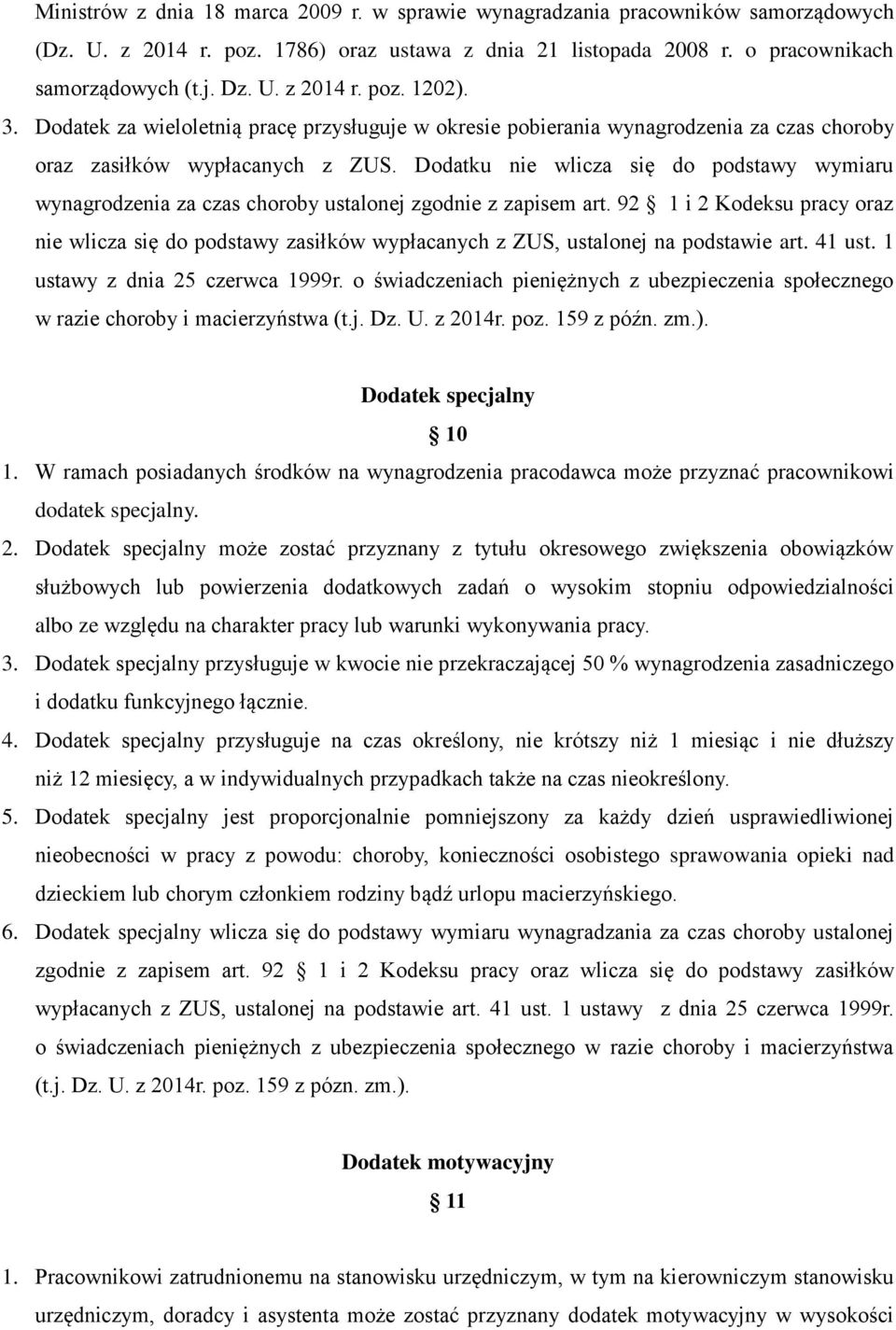 Dodatku nie wlicza się do podstawy wymiaru wynagrodzenia za czas choroby ustalonej zgodnie z zapisem art.