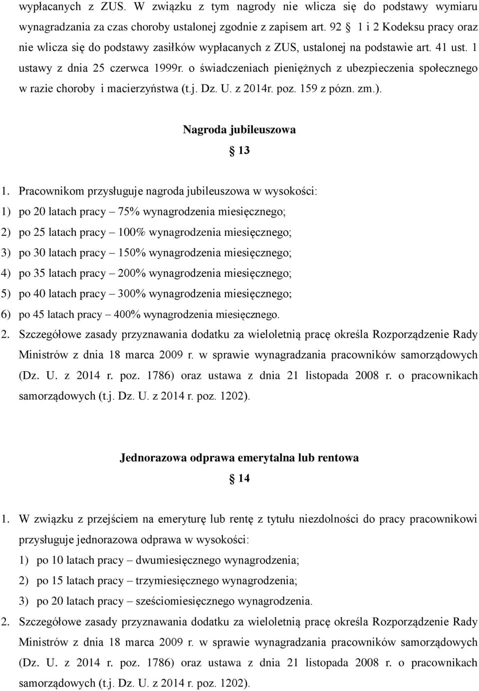 o świadczeniach pieniężnych z ubezpieczenia społecznego w razie choroby i macierzyństwa (t.j. Dz. U. z 2014r. poz. 159 z pózn. zm.). Nagroda jubileuszowa 13 1.