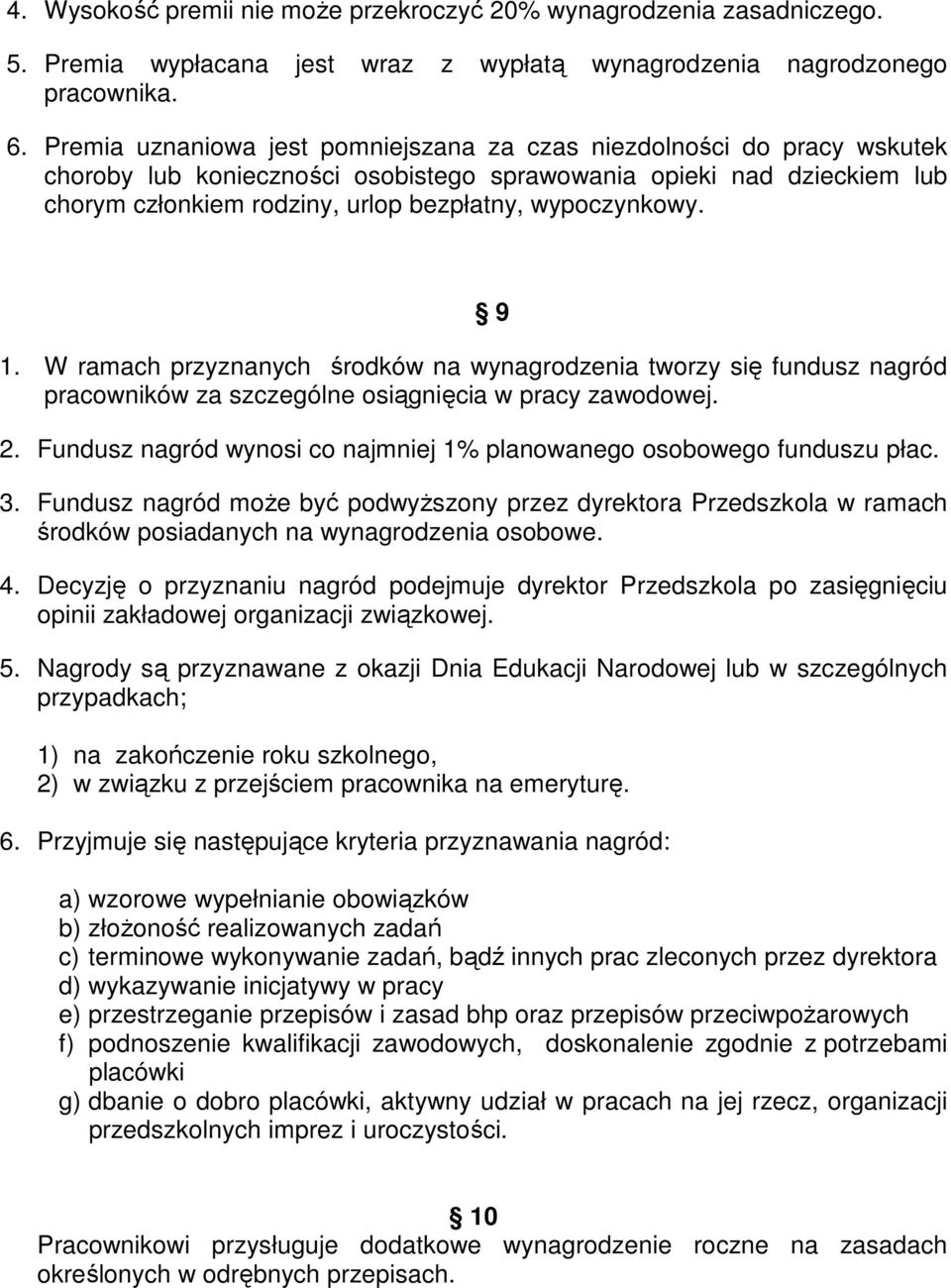 wypoczynkowy. 1. W ramach przyznanych środków na wynagrodzenia tworzy się fundusz nagród pracowników za szczególne osiągnięcia w pracy zawodowej. 2.