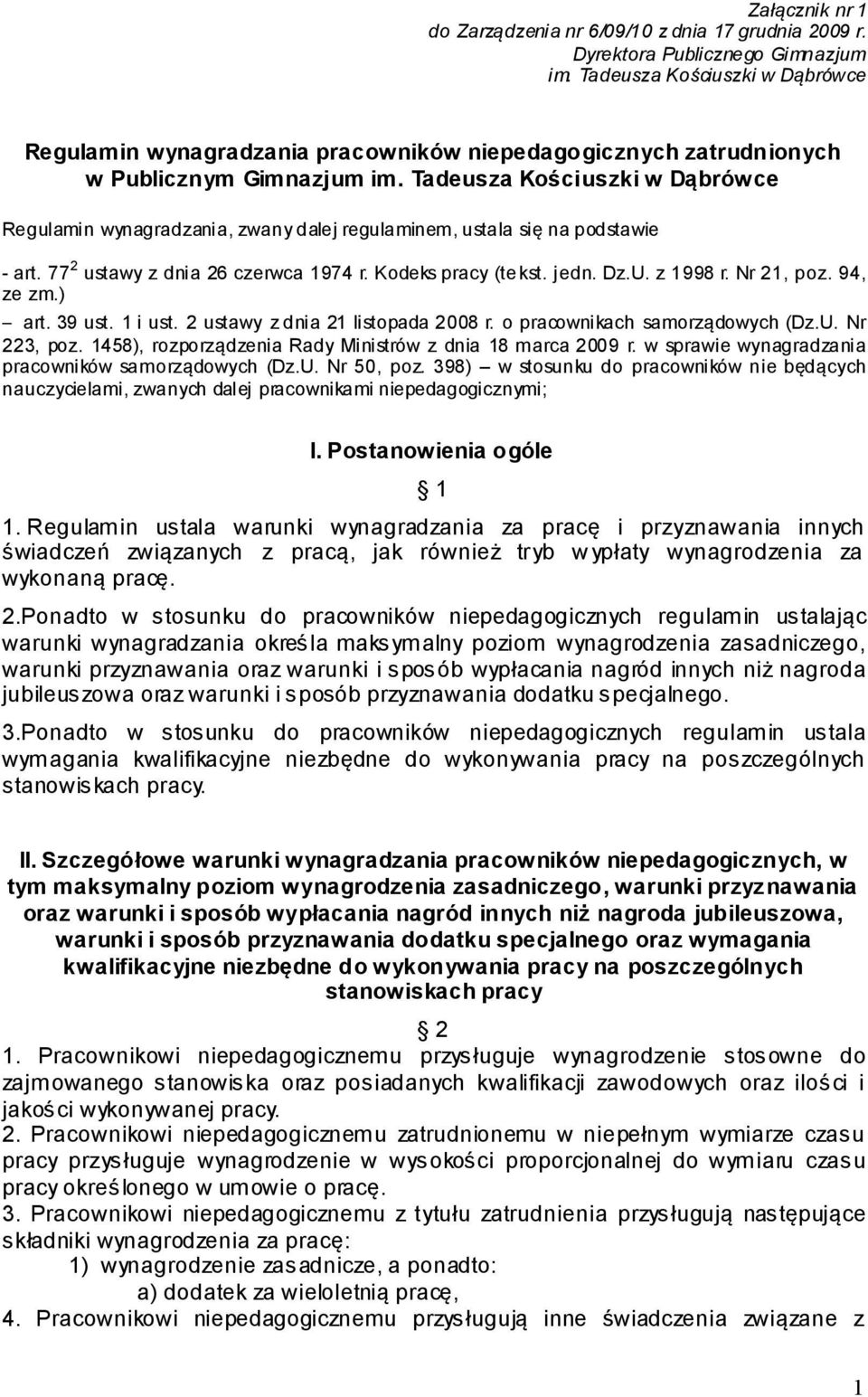 Tadeusza Kościuszki w Dąbrówce Regulamin wynagradzania, zwany dalej regulaminem, ustala się na podstawie - art. 77 2 ustawy z dnia 26 czerwca 1974 r. Kodeks pracy (te kst. jedn. Dz.U. z 1998 r.