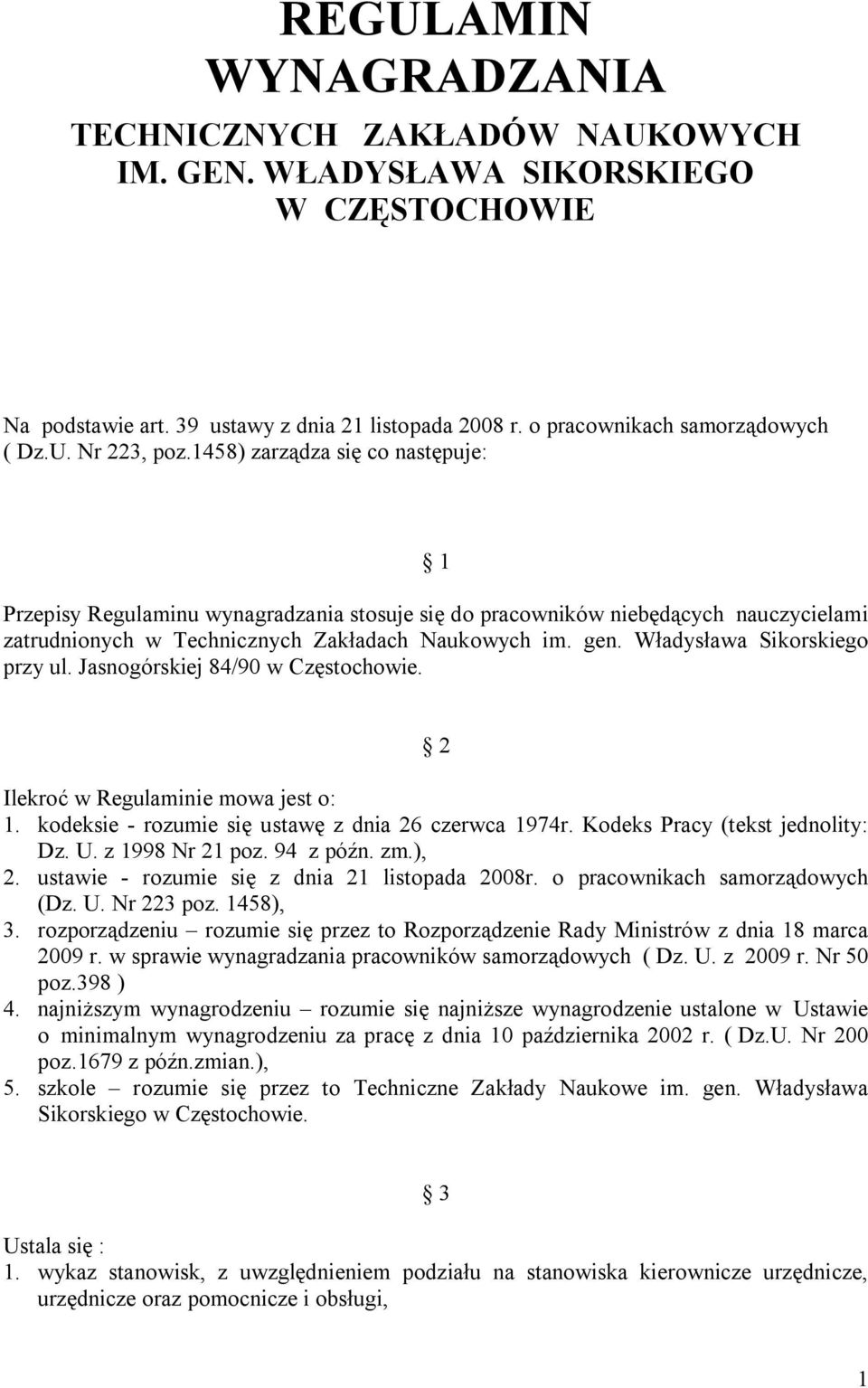 Władysława Sikorskiego przy ul. Jasnogórskiej 84/90 w Częstochowie. 2 Ilekroć w Regulaminie mowa jest o: 1. kodeksie - rozumie się ustawę z dnia 26 czerwca 1974r. Kodeks Pracy (tekst jednolity: Dz. U.