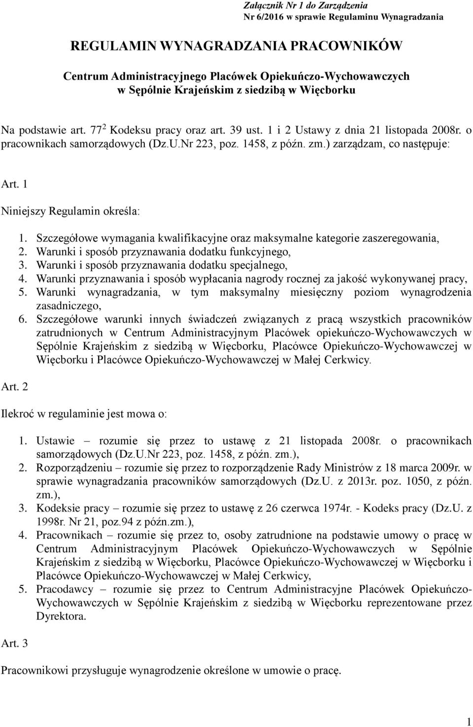 1 Niniejszy Regulamin określa: Art. 2 1. Szczegółowe wymagania kwalifikacyjne oraz maksymalne kategorie zaszeregowania, 2. Warunki i sposób przyznawania dodatku funkcyjnego, 3.