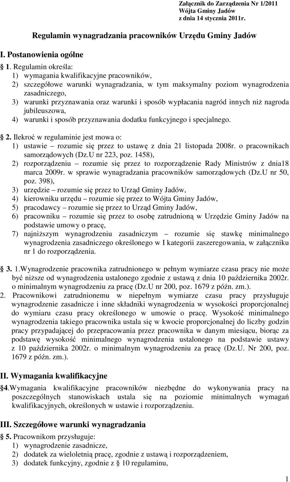 wypłacania nagród innych niż nagroda jubileuszowa, 4) warunki i sposób przyznawania dodatku funkcyjnego i specjalnego. 2.