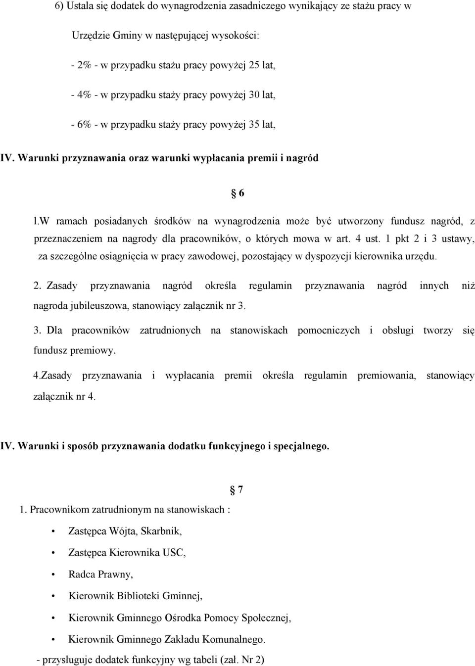 w ramach posiadanych środków na wynagrodzenia może być utworzony fundusz nagród, z przeznaczeniem na nagrody dla pracowników, o których mowa w art. 4 ust.