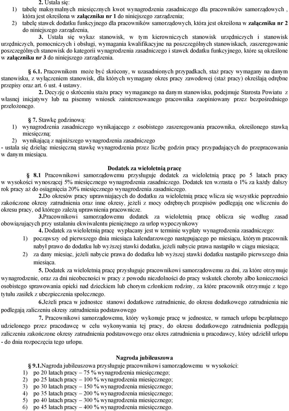 Ustala się wykaz stanowisk, w tym kierowniczych stanowisk urzędniczych i stanowisk urzędniczych, pomocniczych i obsługi, wymagania kwalifikacyjne na poszczególnych stanowiskach, zaszeregowanie