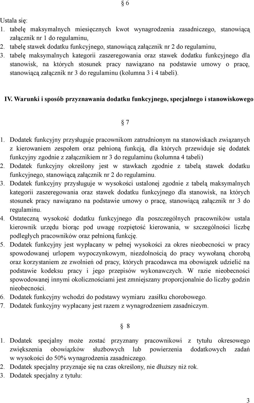 tabelę maksymalnych kategorii zaszeregowania oraz stawek dodatku funkcyjnego dla stanowisk, na których stosunek pracy nawiązano na podstawie umowy o pracę, stanowiącą załącznik nr 3 do regulaminu